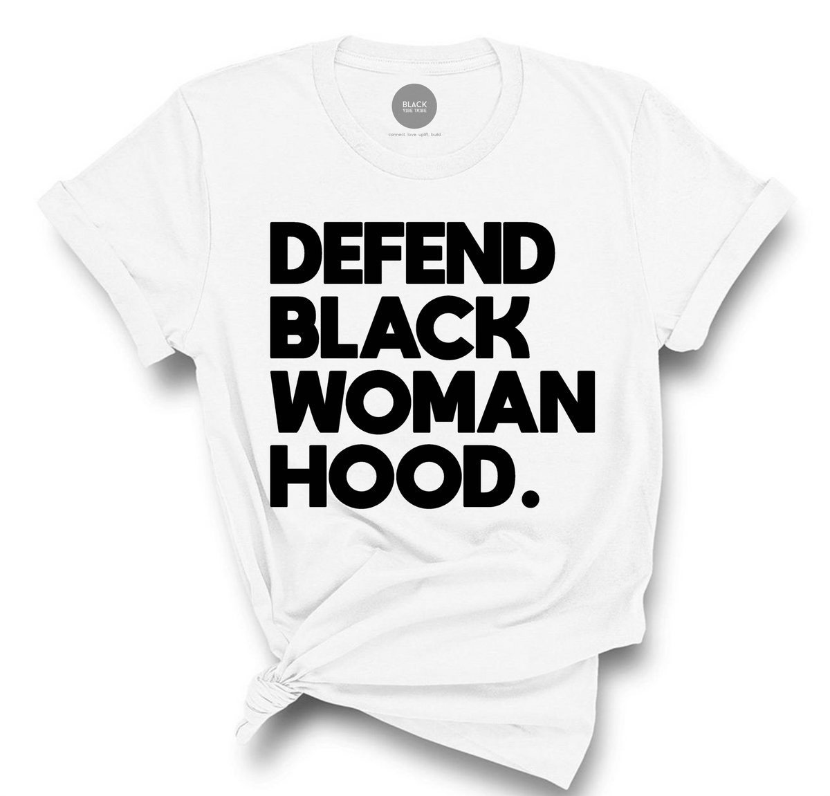 Defend Black Womanhood Tee – Black Vibe Tribe
